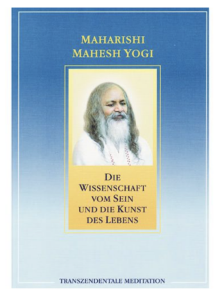 DIE WISSENSCHAFT VOM SEIN UND DIE KUNST DES LEBENS, MAHARISHI