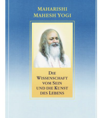 DIE WISSENSCHAFT VOM SEIN UND DIE KUNST DES LEBENS, MAHARISHI