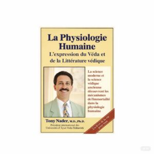 La physiologie humaine une expression du véda, Dr. Tony Nader
